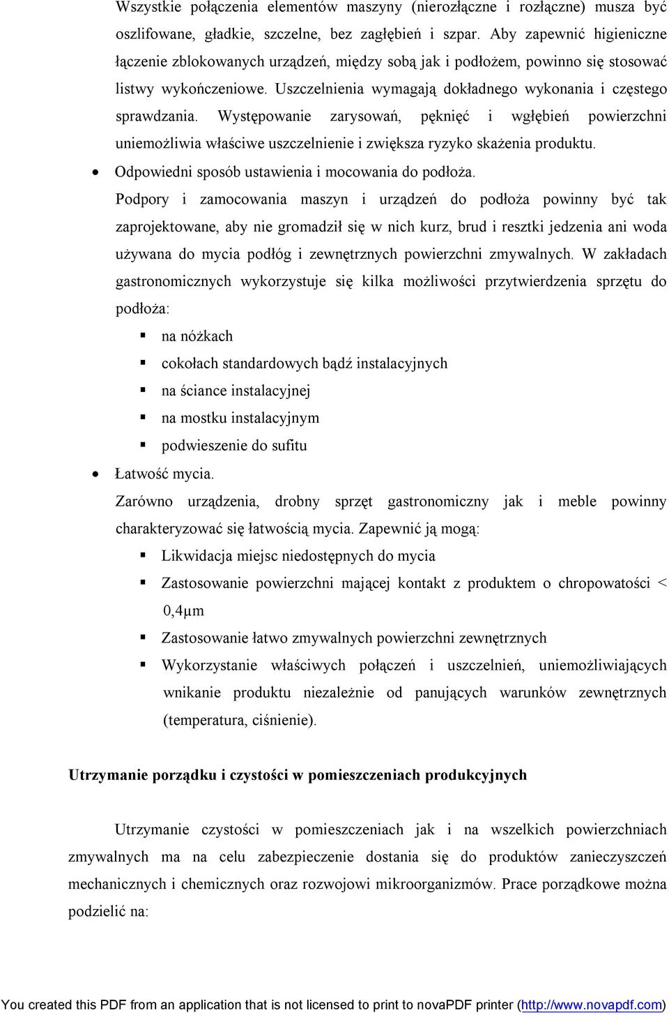 Występowanie zarysowań, pęknięć i wgłębień powierzchni uniemożliwia właściwe uszczelnienie i zwiększa ryzyko skażenia produktu. Odpowiedni sposób ustawienia i mocowania do podłoża.