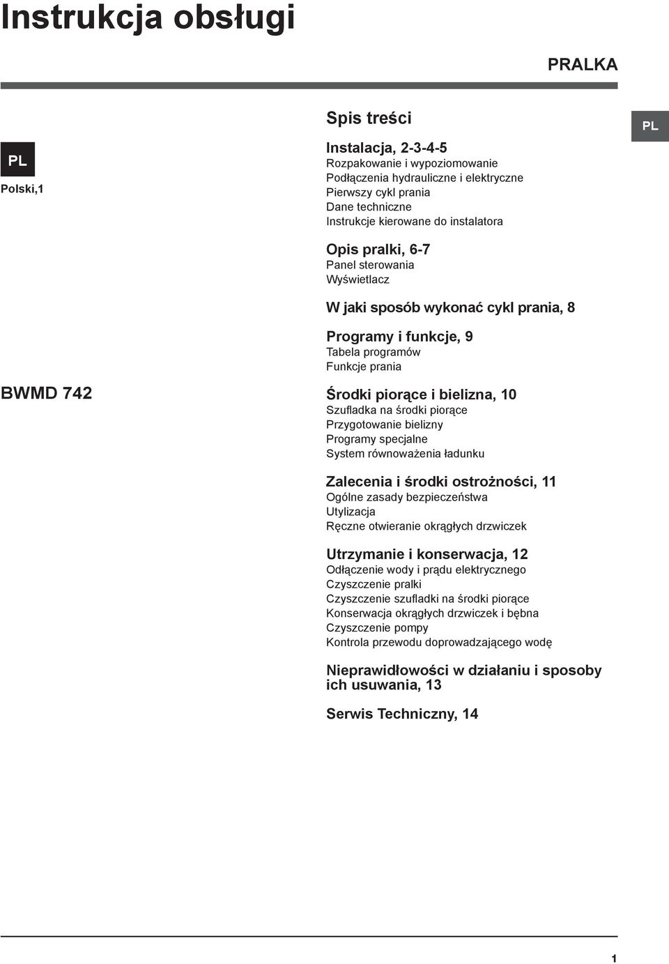 Szufladka na środki piorące Przygotowanie bielizny Programy specjalne System równoważenia ładunku Zalecenia i środki ostrożności, 11 Ogólne zasady bezpieczeństwa Utylizacja Ręczne otwieranie