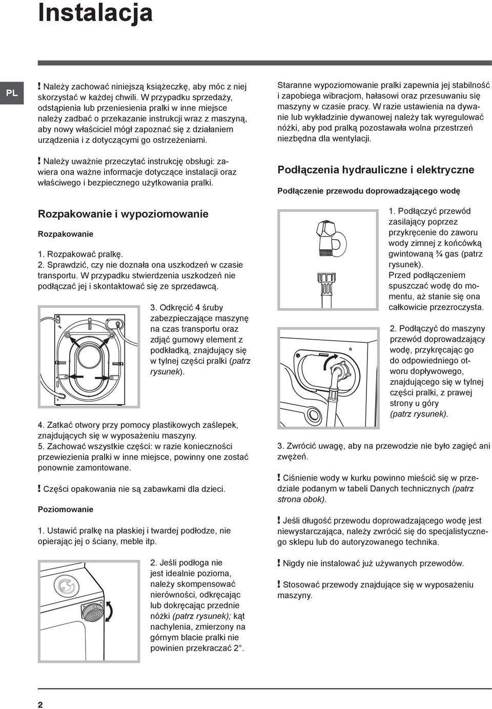 dotyczącymi go ostrzeżeniami.! Należy uważnie przeczytać instrukcję obsługi: zawiera ona ważne informacje dotyczące instalacji oraz właściwego i bezpiecznego użytkowania pralki.