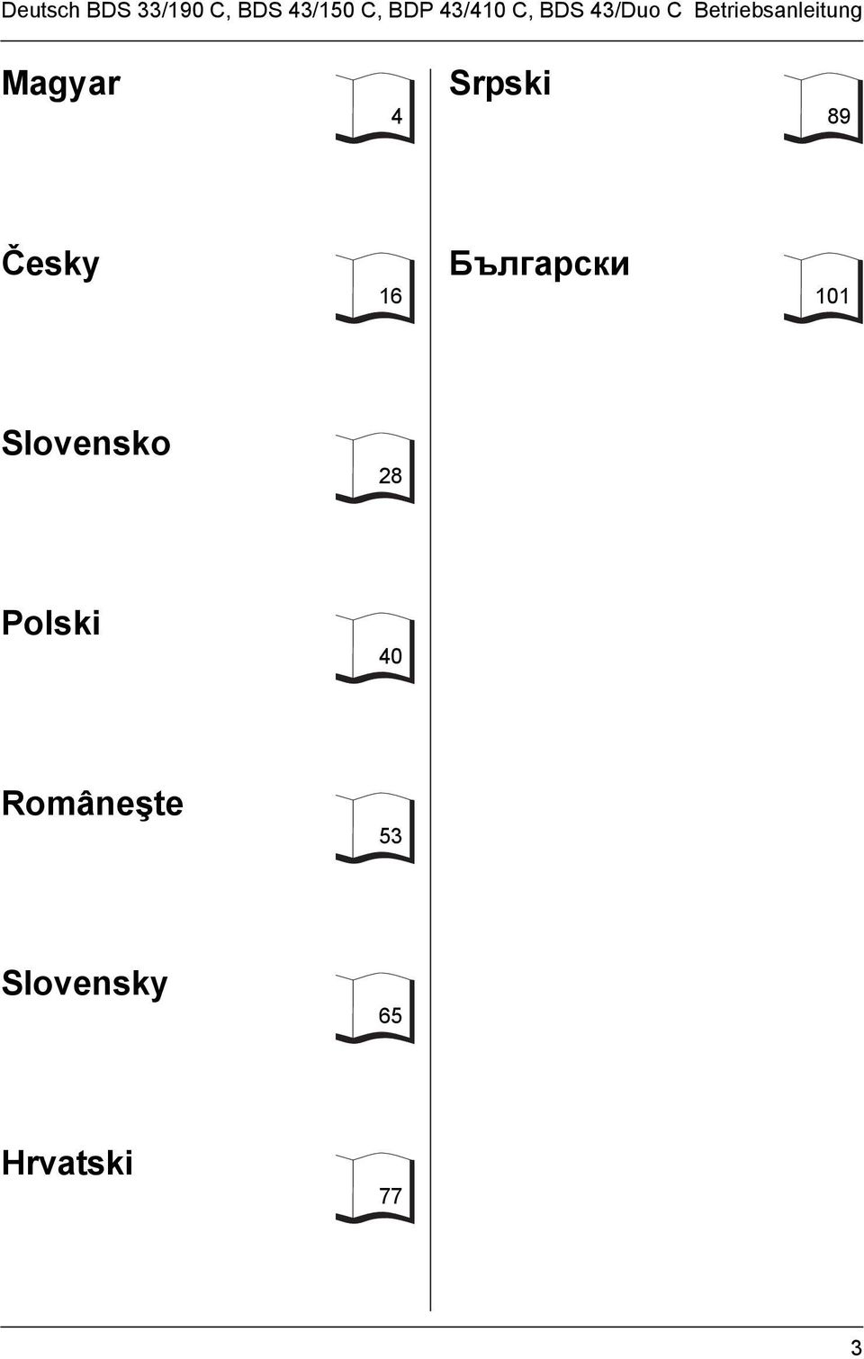 Srpski 89 Česky 16 Български 101 Slovensko 28