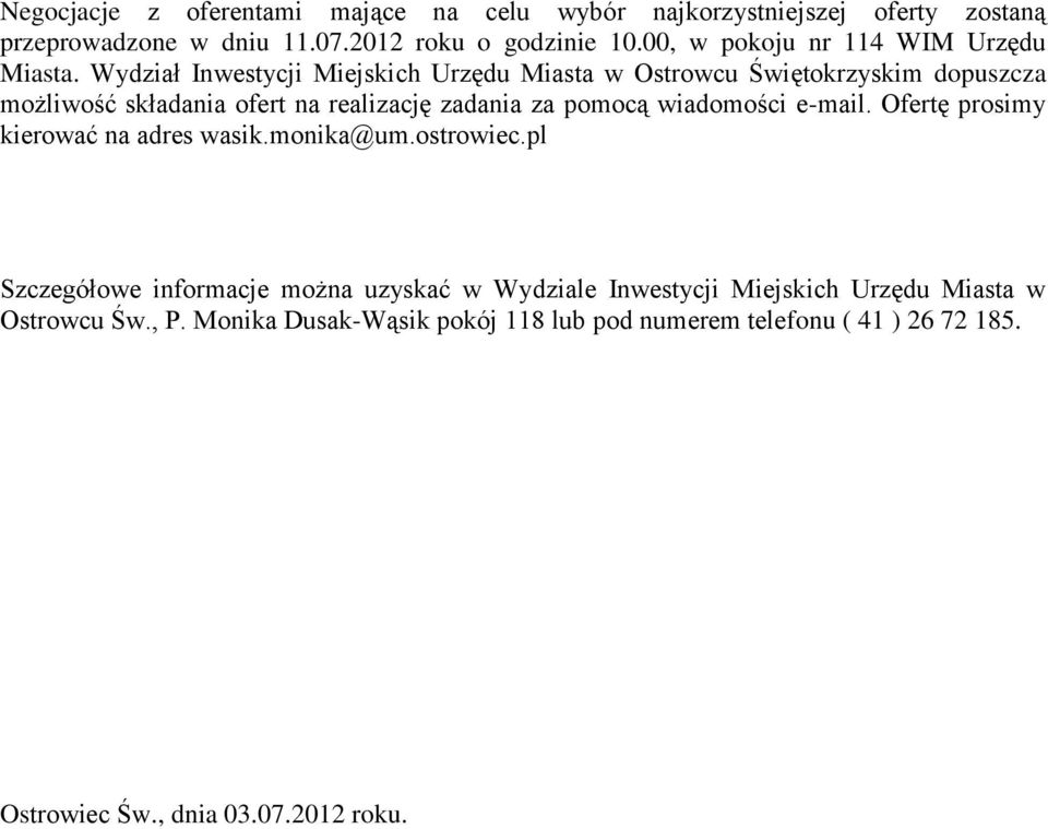 Wydział Inwestycji Miejskich Urzędu Miasta w Ostrowcu Świętokrzyskim dopuszcza możliwość składania ofert na realizację zadania za pomocą wiadomości