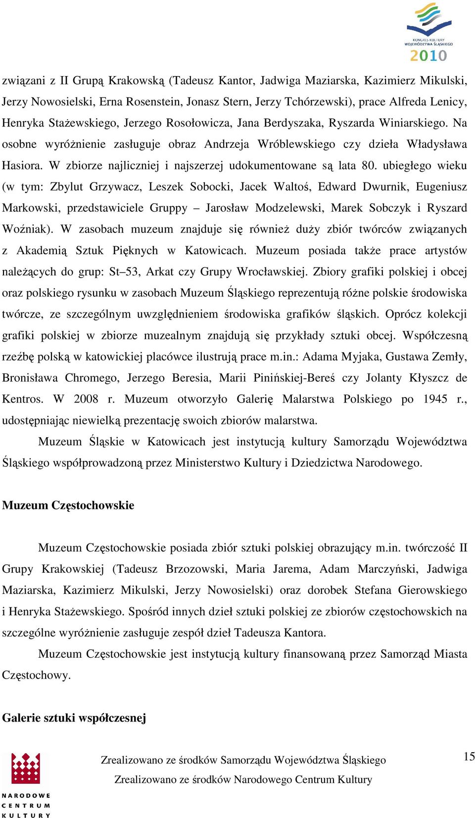 W zbiorze najliczniej i najszerzej udokumentowane są lata 80.