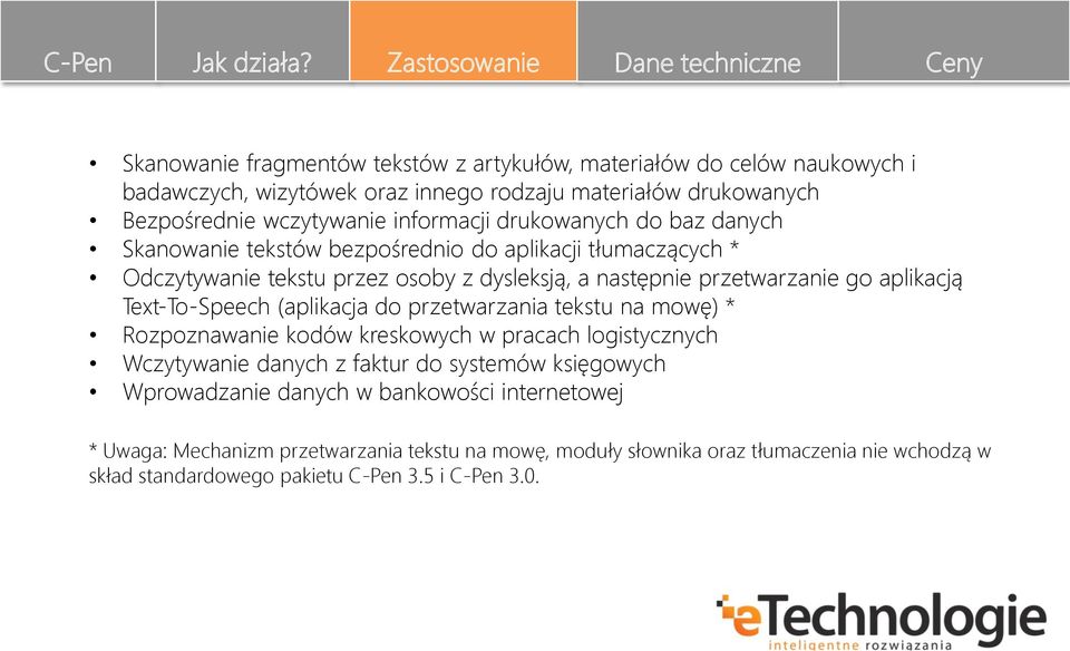 Text-To-Speech (aplikacja do przetwarzania tekstu na mowę) * Rozpoznawanie kodów kreskowych w pracach logistycznych Wczytywanie danych z faktur do systemów księgowych