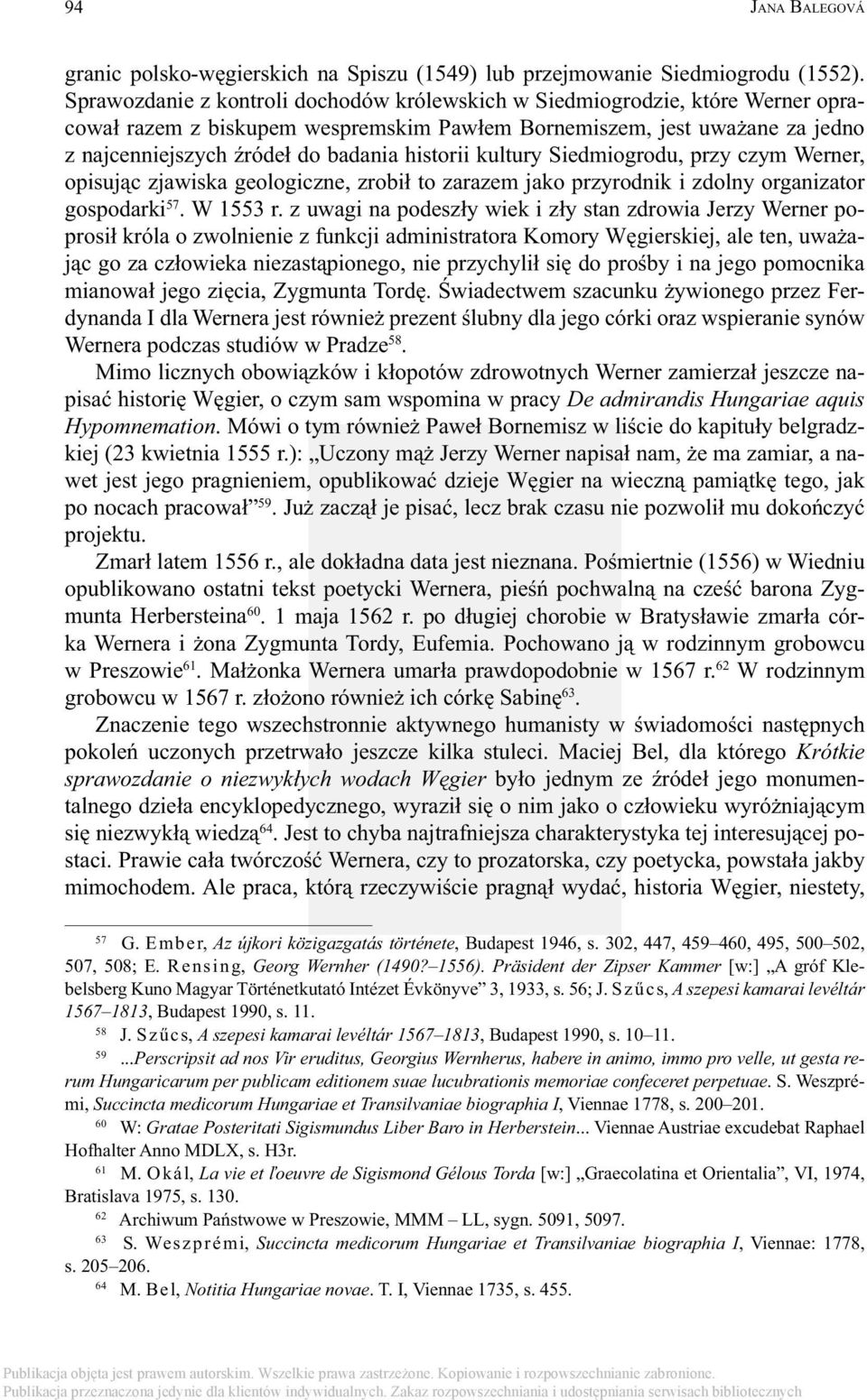 historii kultury Siedmiogrodu, przy czym Werner, opisując zjawiska geologiczne, zrobił to zarazem jako przyrodnik i zdolny organizator gospodarki 57. W 1553 r.