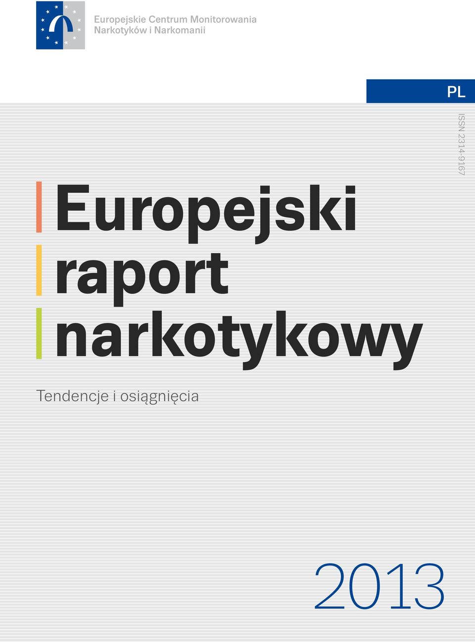 EUROPEAN DRUG REPORT 2013 Trends and