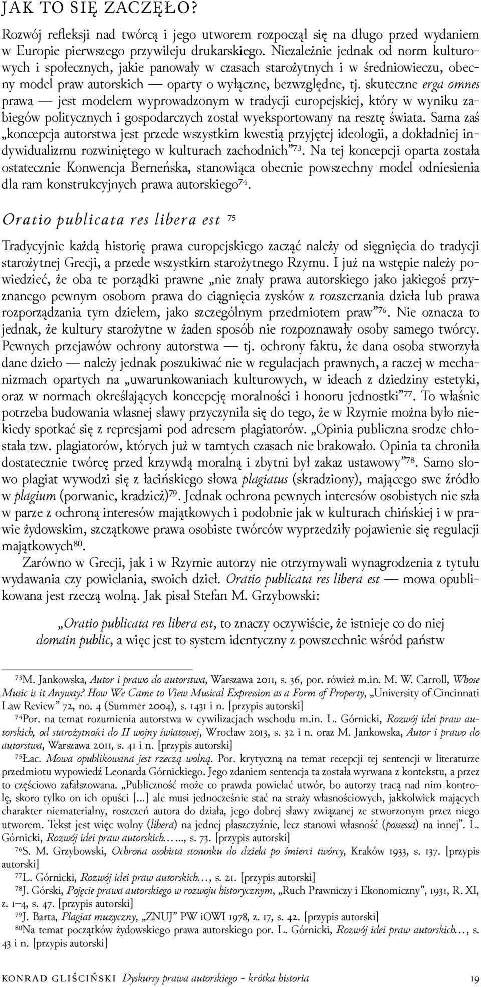 skuteczne erga o es prawa jest modelem wyprowaǳonym w tradycji europejskiej, który w wyniku zabiegów politycznych i gospodarczych został wyeksportowany na resztę świata.