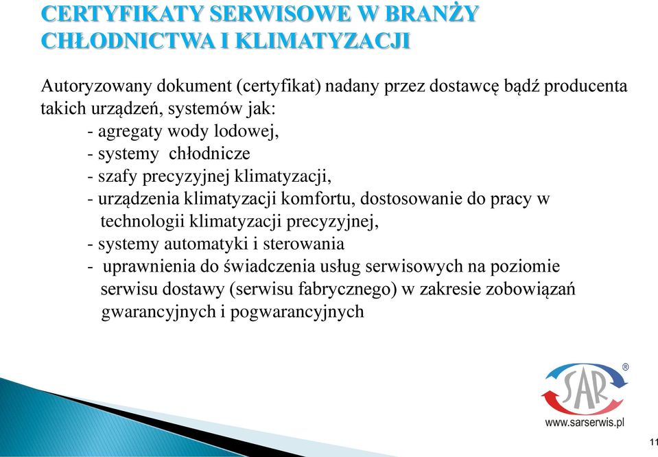 klimatyzacji komfortu, dostosowanie do pracy w technologii klimatyzacji precyzyjnej, - systemy automatyki i sterowania -