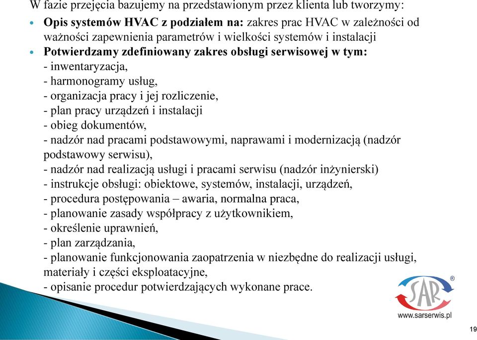 dokumentów, - nadzór nad pracami podstawowymi, naprawami i modernizacją (nadzór podstawowy serwisu), - nadzór nad realizacją usługi i pracami serwisu (nadzór inżynierski) - instrukcje obsługi: