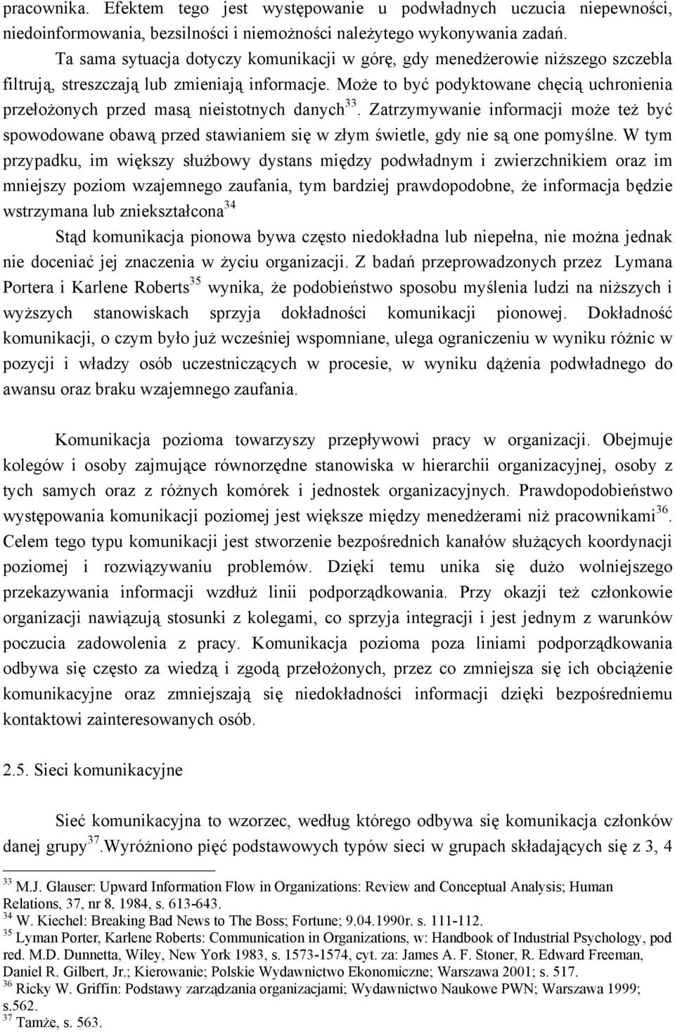 Może to być podyktowane chęcią uchronienia przełożonych przed masą nieistotnych danych 33.