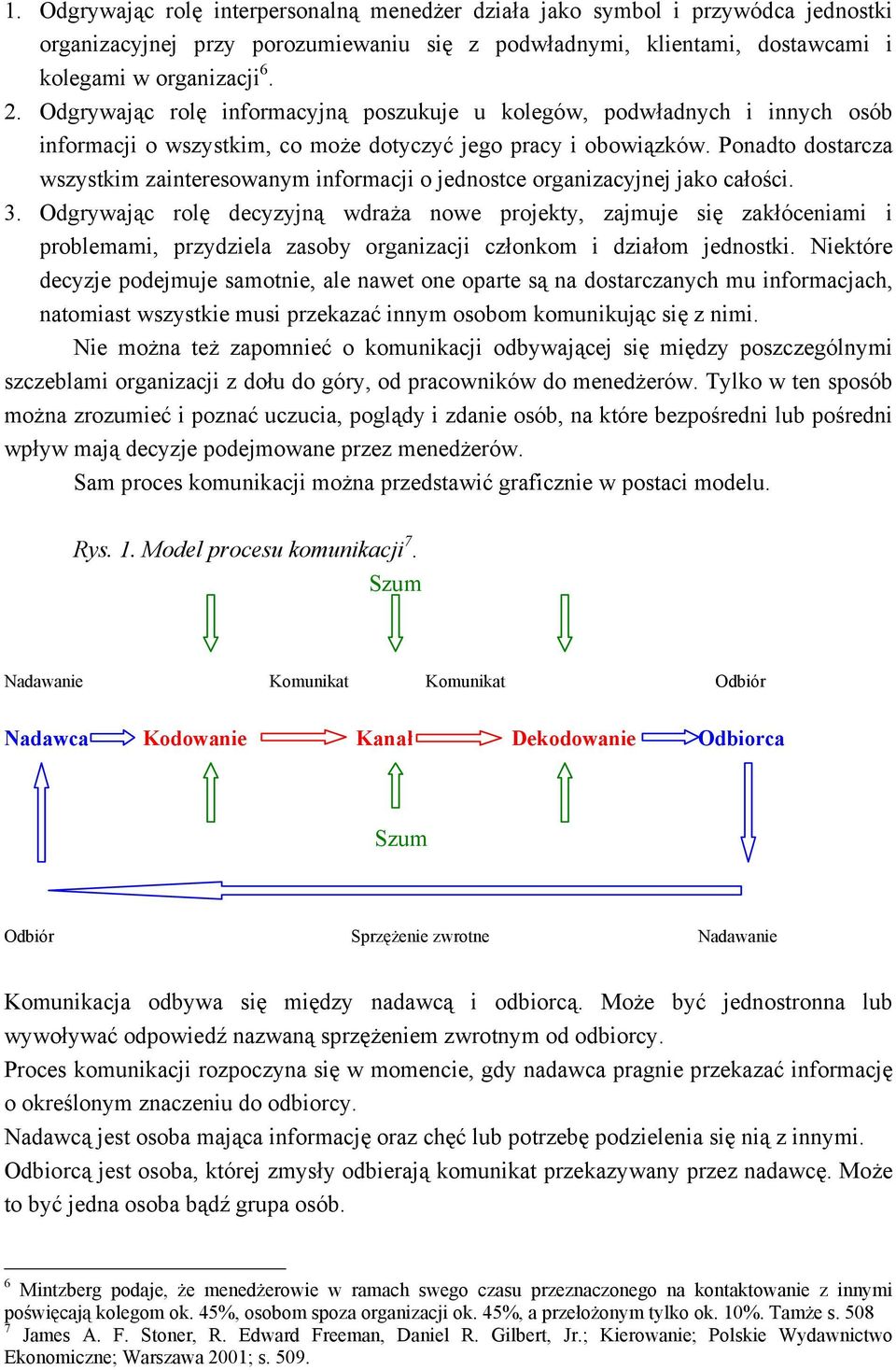 Ponadto dostarcza wszystkim zainteresowanym informacji o jednostce organizacyjnej jako całości. 3.