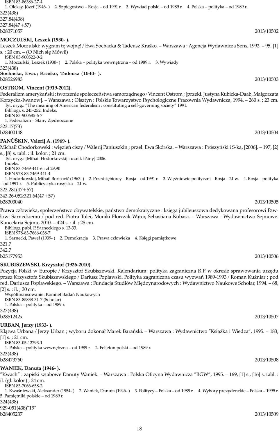 (O Nich się Mówi!) ISBN 83-900522-0-2 1. Moczulski, Leszek (1930- ) 2. Polska polityka wewnętrzna od 1989 r. 3. Wywiady 323(438) Sochacka, Ewa.; Kraśko, Tadeusz (1940- ).