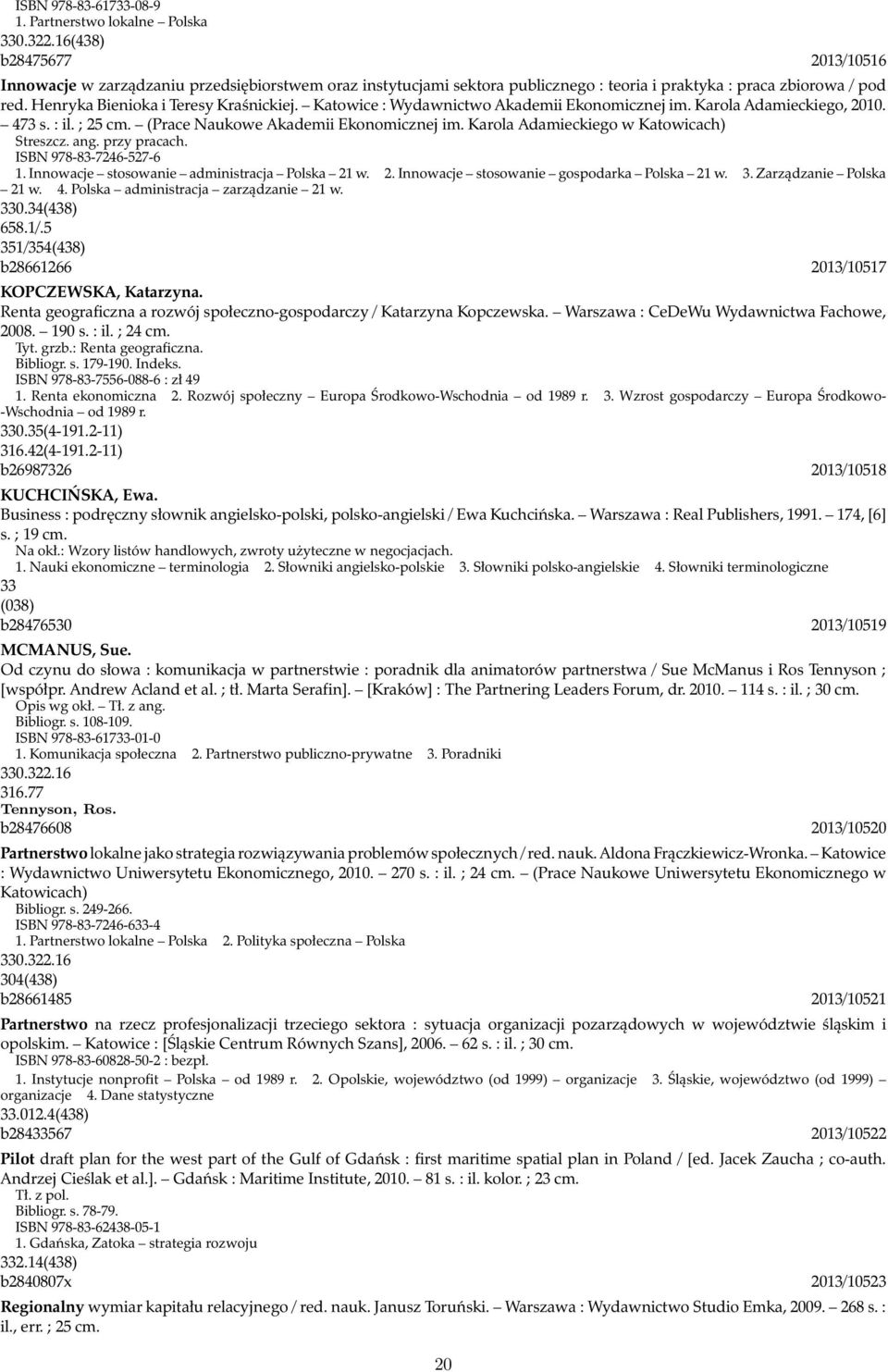 Katowice : Wydawnictwo Akademii Ekonomicznej im. Karola Adamieckiego, 2010. 473 s. : il. ; 25 cm. (Prace Naukowe Akademii Ekonomicznej im. Karola Adamieckiego w Katowicach) Streszcz. ang.