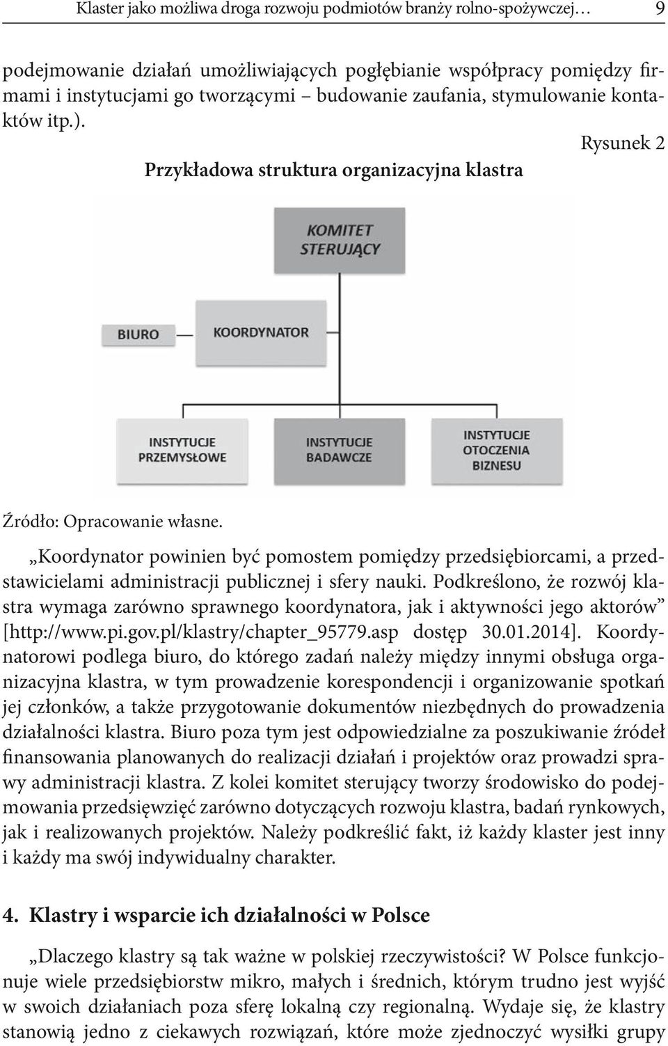 Koordynator powinien być pomostem pomiędzy przedsiębiorcami, a przedstawicielami administracji publicznej i sfery nauki.