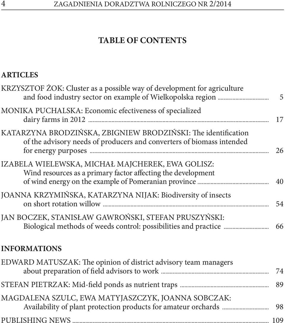 .. 17 KATARZYNA BRODZIŃSKA, ZBIGNIEW BRODZIŃSKI: The identification of the advisory needs of producers and converters of biomass intended for energy purposes.