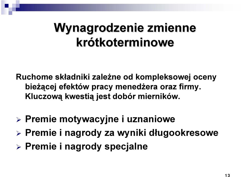 Kluczową kwestią jest dobór mierników.