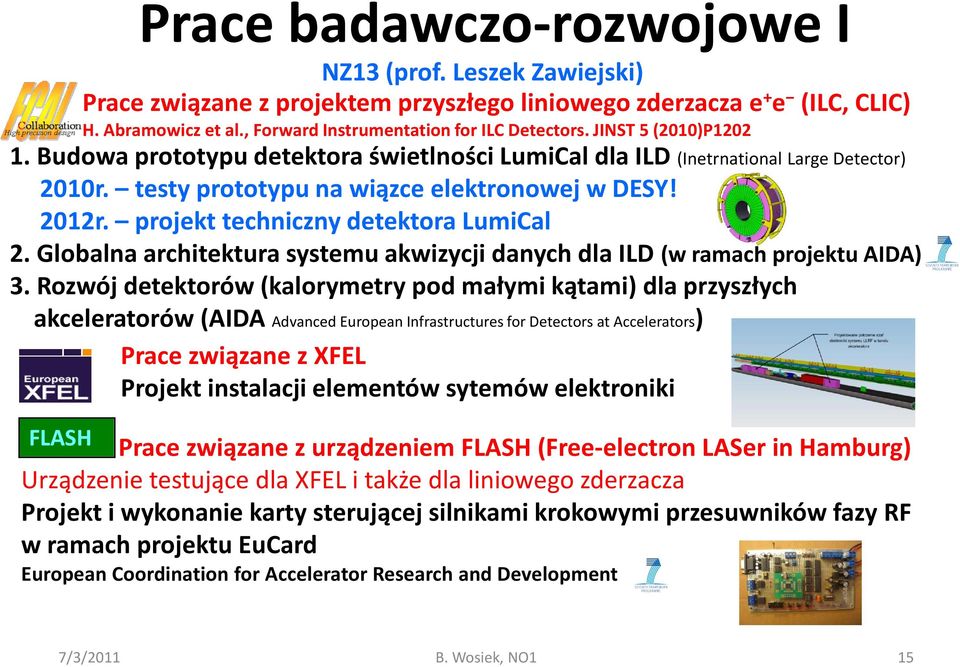 projekt techniczny detektora LumiCal 2. Globalna architektura systemu akwizycji danych dla ILD (w ramach projektu AIDA) 3.