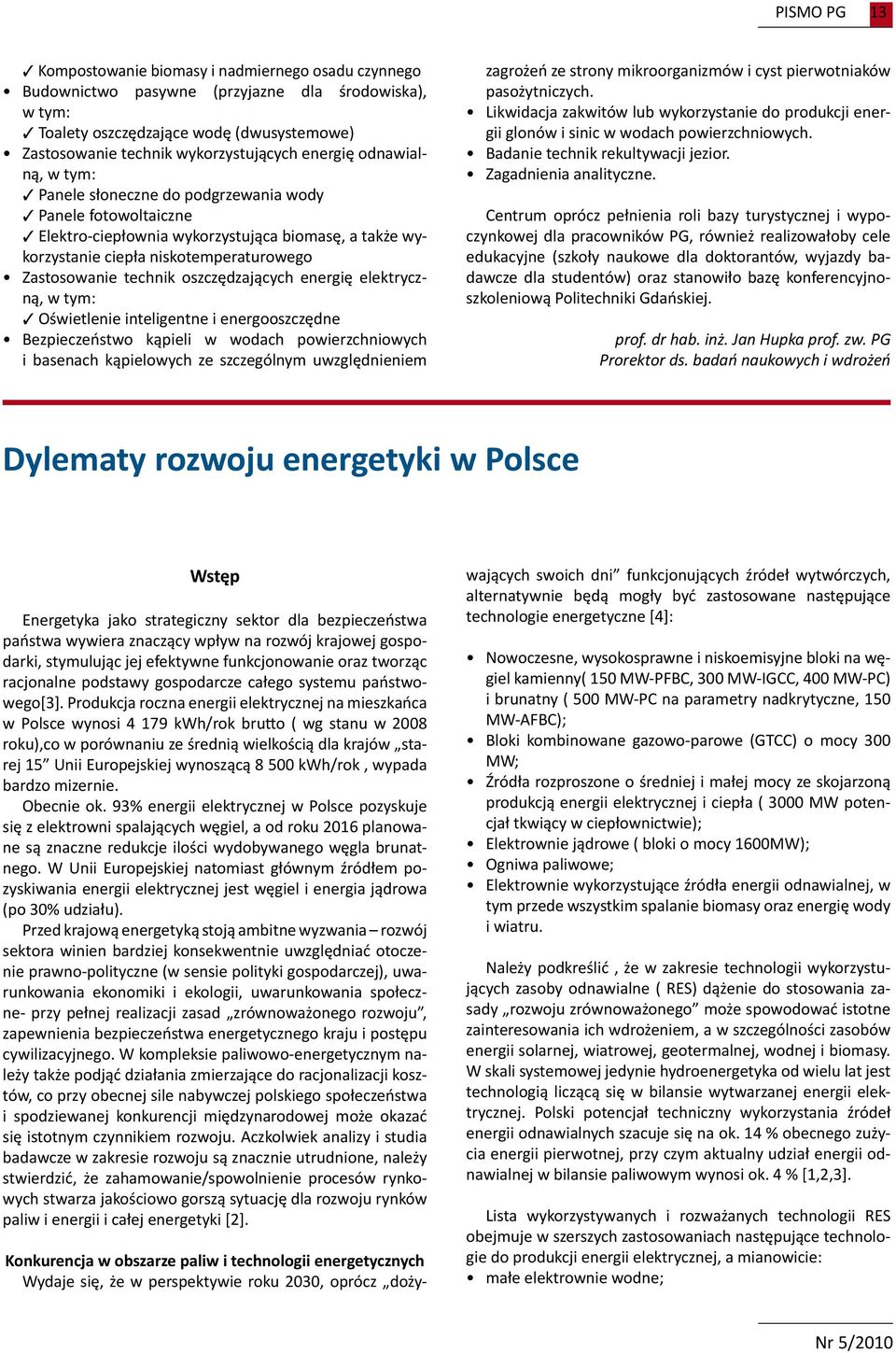 niskotemperaturowego Zastosowanie technik oszczędzających energię elektryczną, w tym: 3 Oświetlenie inteligentne i energooszczędne Bezpieczeństwo kąpieli w wodach powierzchniowych i basenach