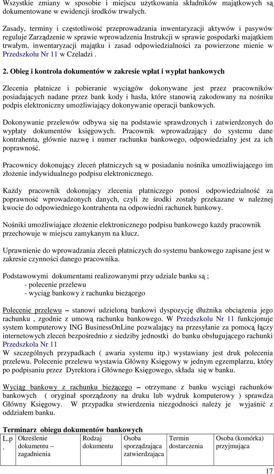 i zasad odpowiedzialności za powierzone mienie w Przedszkolu Nr 11 w Czeladzi. 2.