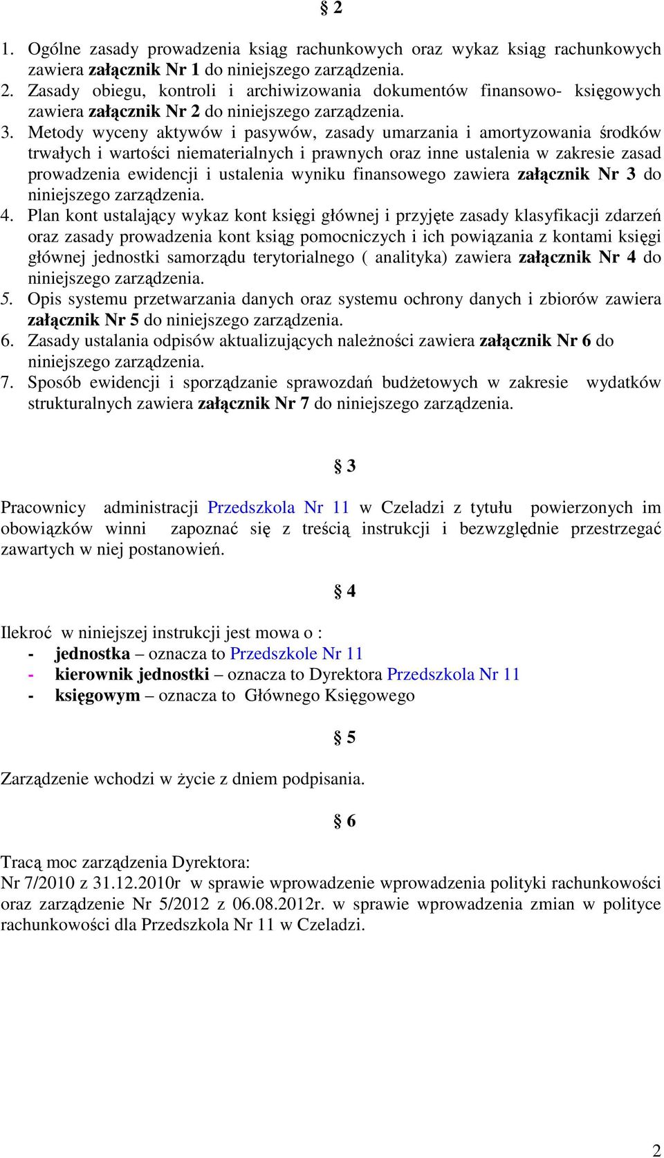 Metody wyceny aktywów i pasywów, zasady umarzania i amortyzowania środków trwałych i wartości niematerialnych i prawnych oraz inne ustalenia w zakresie zasad prowadzenia ewidencji i ustalenia wyniku