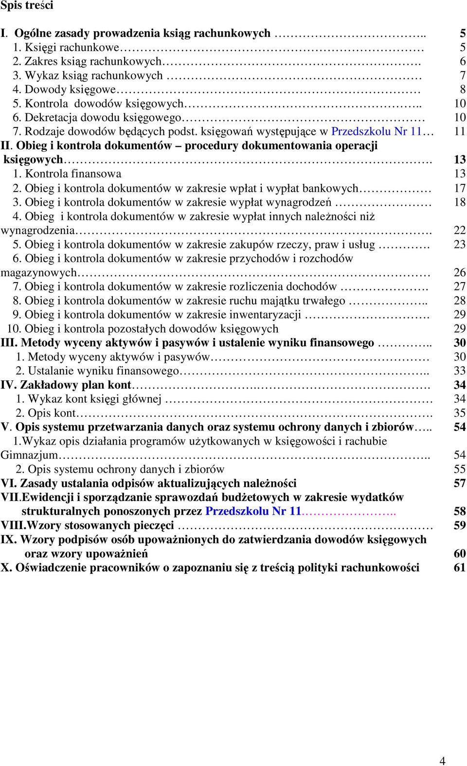 Kontrola finansowa 13 2. Obieg i kontrola dokumentów w zakresie wpłat i wypłat bankowych 17 3. Obieg i kontrola dokumentów w zakresie wypłat wynagrodzeń 18 4.