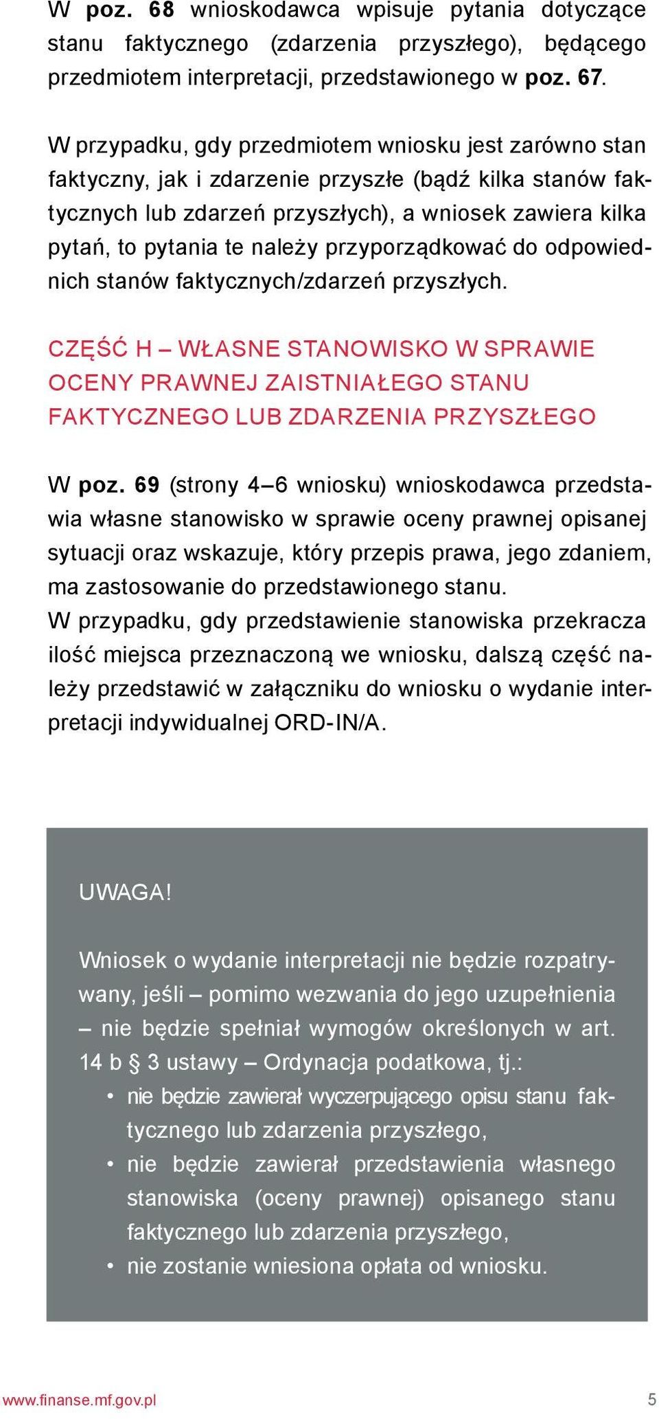 przyporządkować do odpowiednich stanów faktycznych/zdarzeń przyszłych. Część H Własne stanowisko w sprawie oceny prawnej zaistniałego stanu faktycznego lub zdarzenia przyszłego W poz.