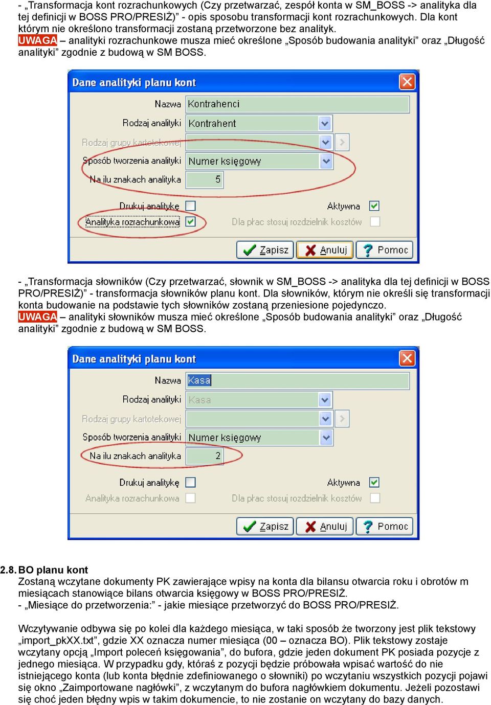 UWAGA analityki rozrachunkowe musza mieć określone Sposób budowania analityki oraz Długość analityki zgodnie z budową w SM BOSS.