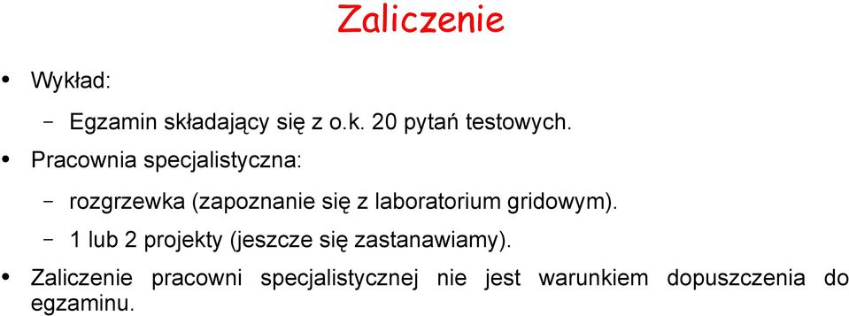 gridowym). 1 lub 2 projekty (jeszcze się zastanawiamy).