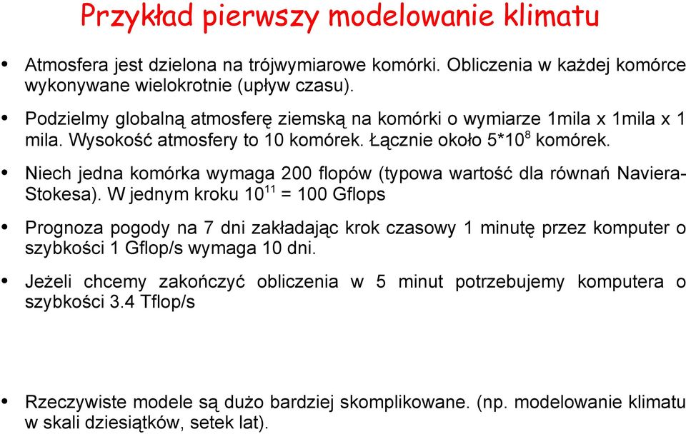 Niech jedna komórka wymaga 200 flopów (typowa wartość dla równań Naviera- Stokesa).