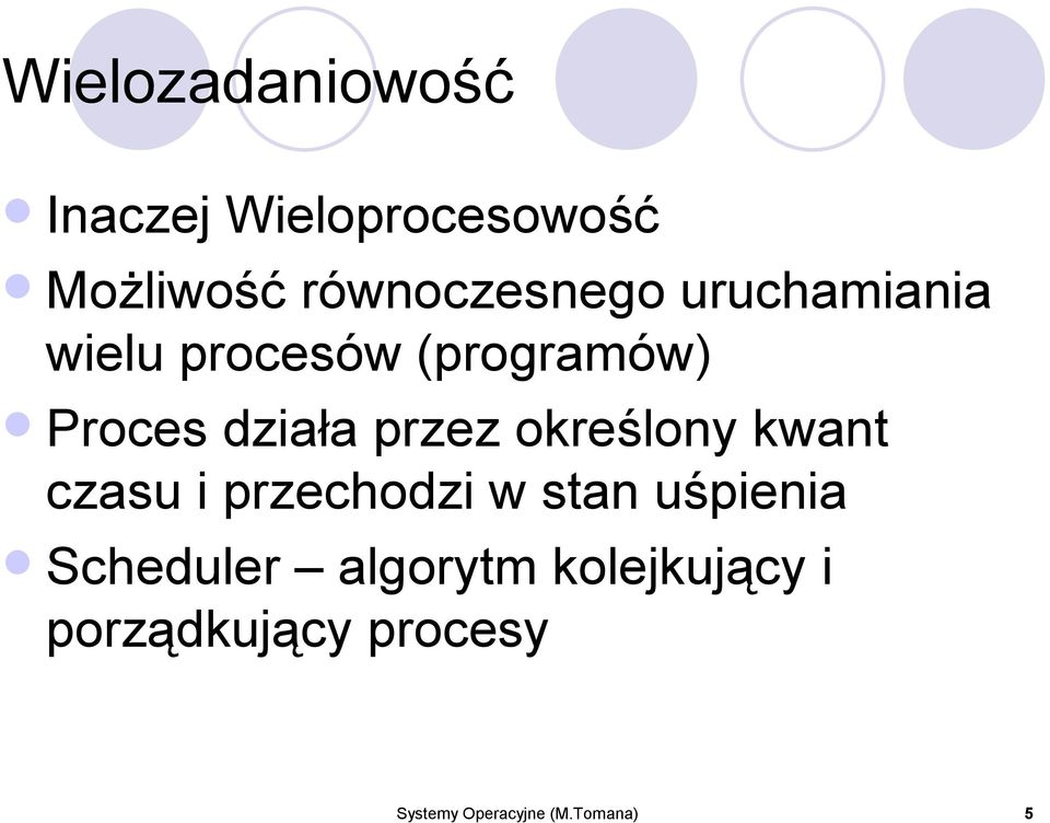 określony kwant czasu i przechodzi w stan uśpienia Scheduler