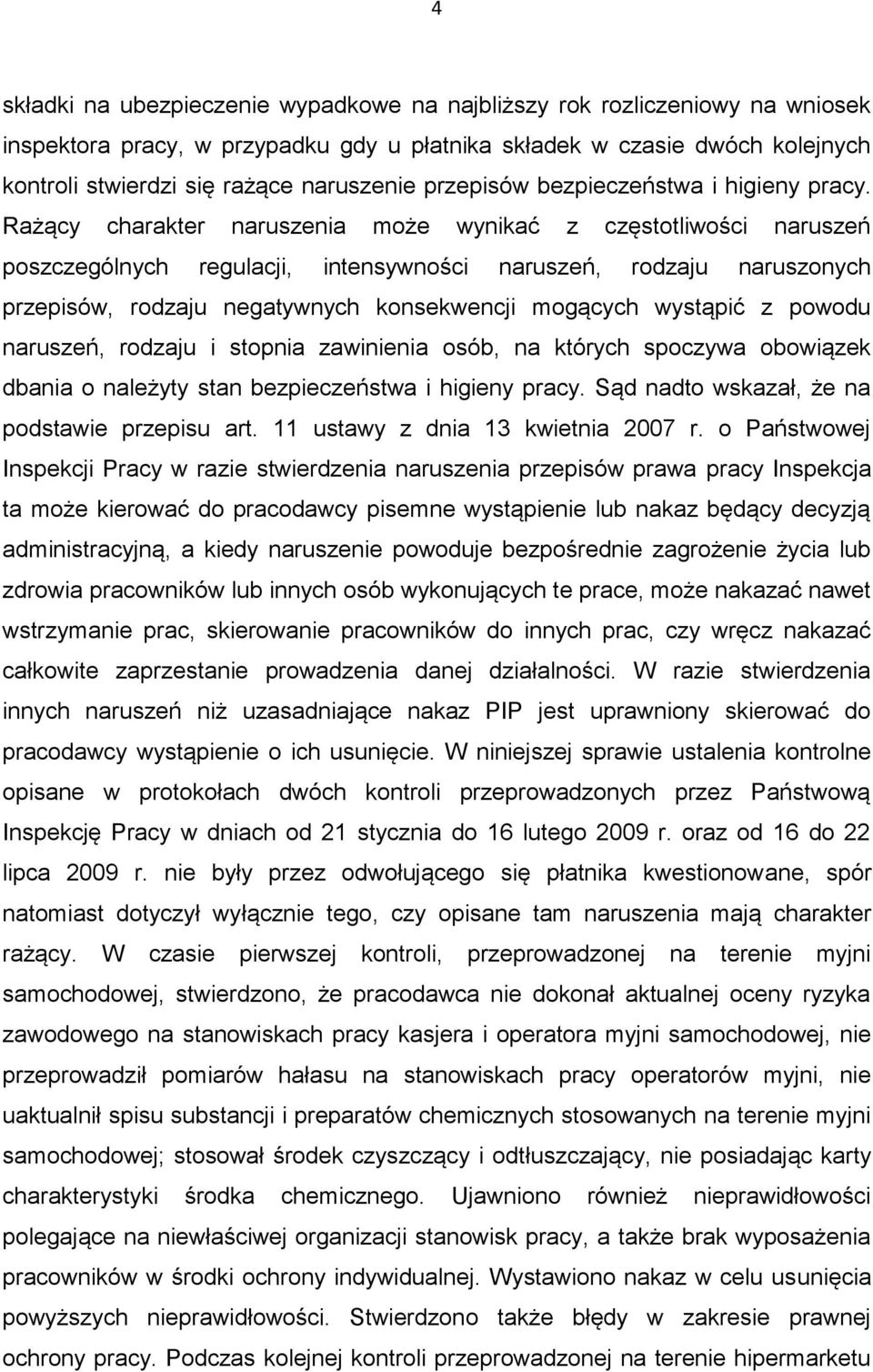 Rażący charakter naruszenia może wynikać z częstotliwości naruszeń poszczególnych regulacji, intensywności naruszeń, rodzaju naruszonych przepisów, rodzaju negatywnych konsekwencji mogących wystąpić