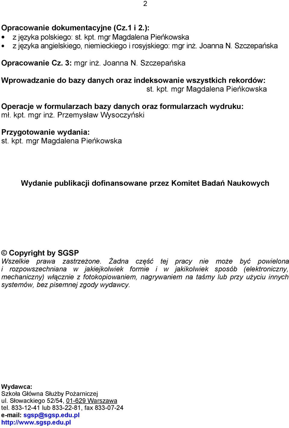 mgr Magdalena Pieńkowska Operacje w formularzach bazy danych oraz formularzach wydruku: mł. kpt.