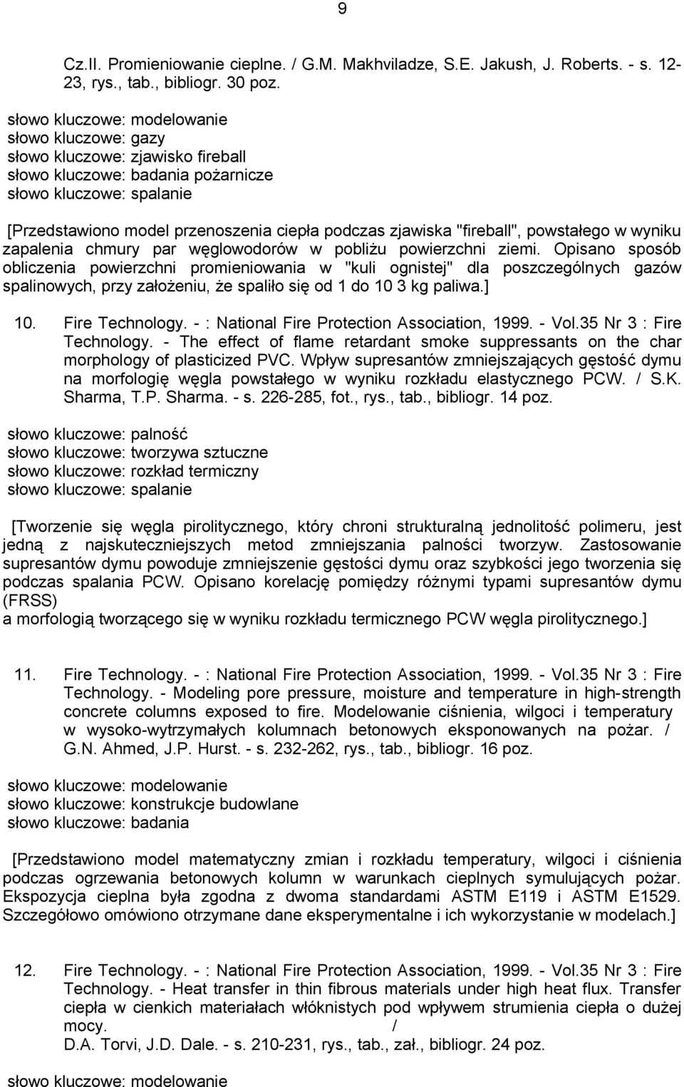 zjawiska "fireball", powstałego w wyniku zapalenia chmury par węglowodorów w pobliżu powierzchni ziemi.