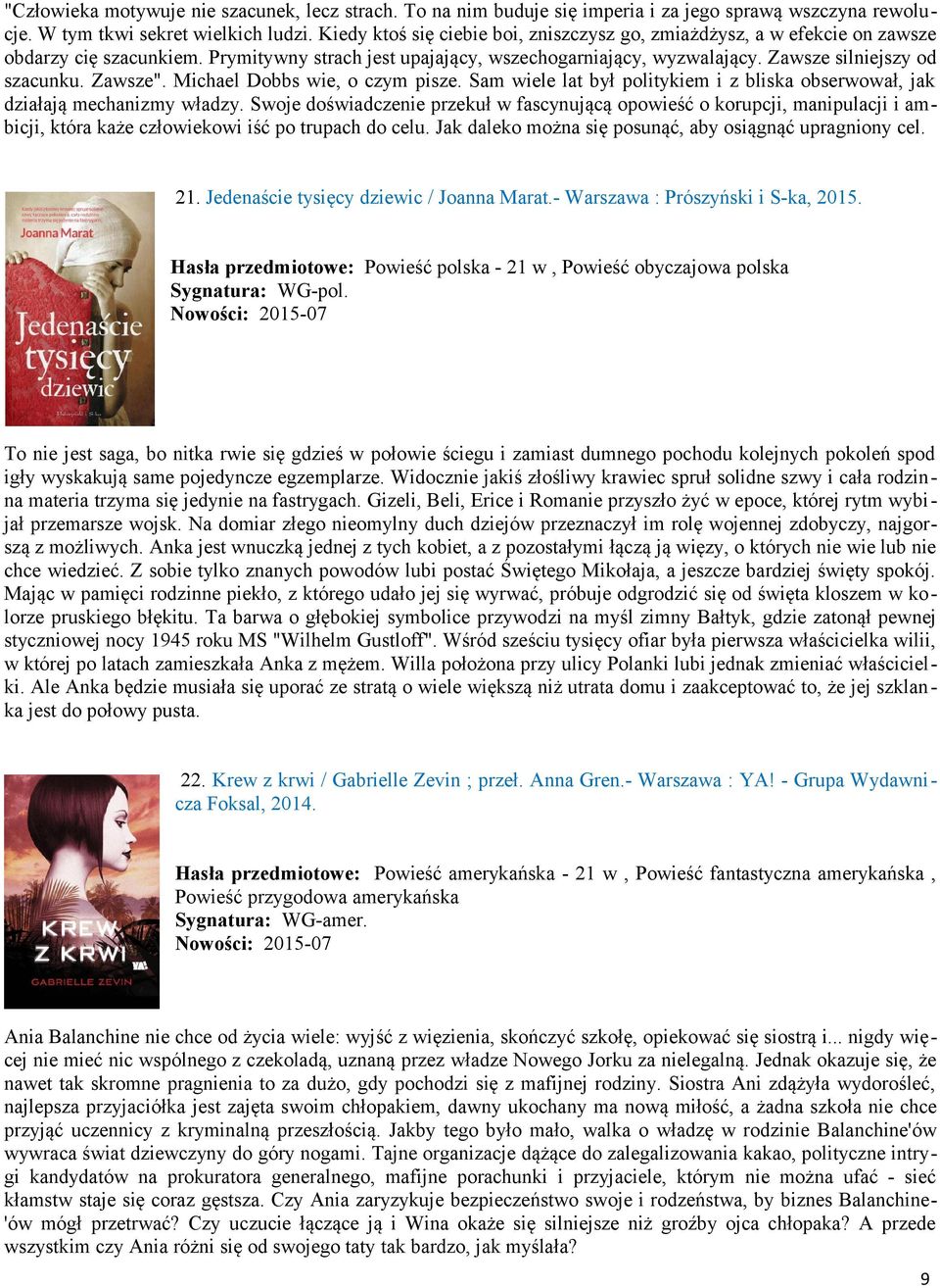 Zawsze". Michael Dobbs wie, o czym pisze. Sam wiele lat był politykiem i z bliska obserwował, jak działają mechanizmy władzy.