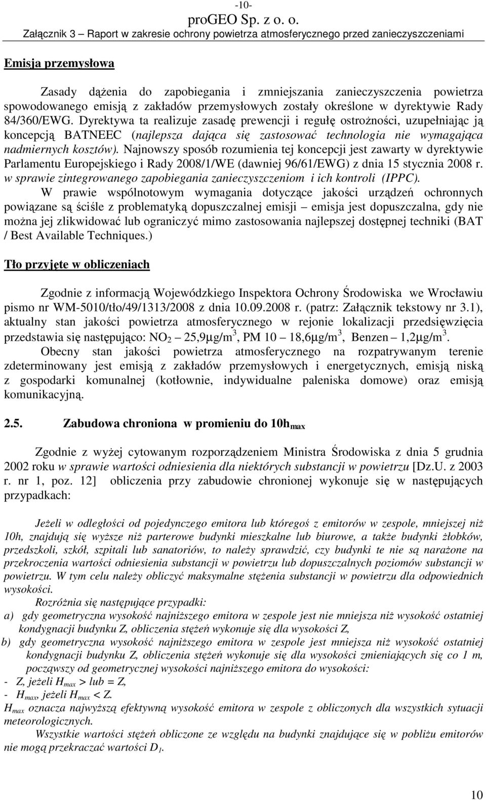 Najnowszy sposób rozumienia tej koncepcji jest zawarty w dyrektywie Parlamentu Europejskiego i Rady 2008/1/WE (dawniej 96/61/EWG) z dnia 15 stycznia 2008 r.