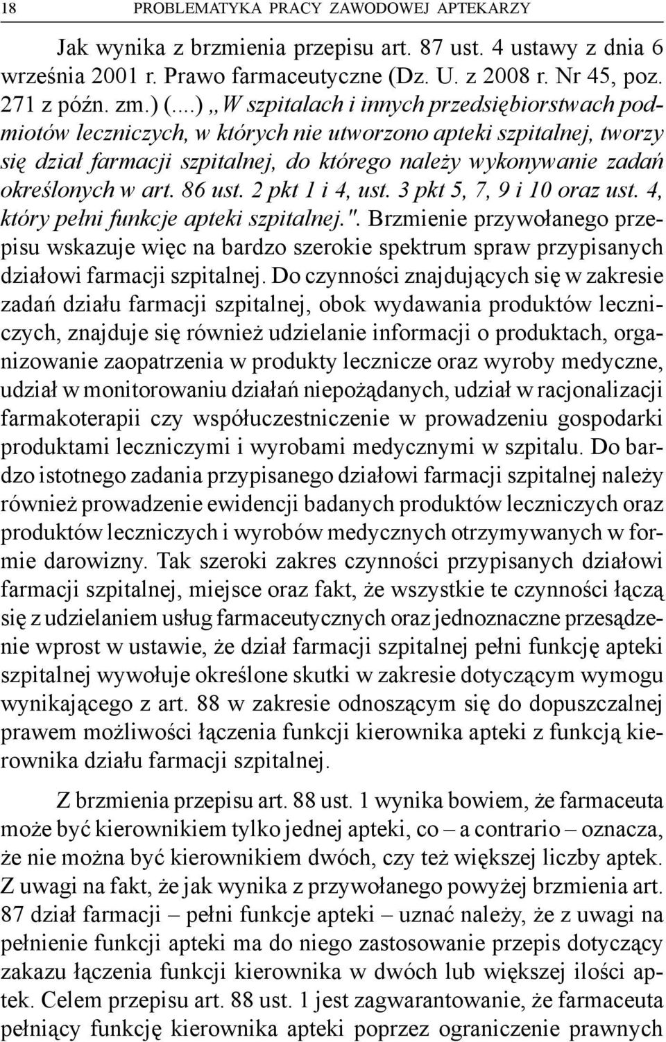 art. 86 ust. 2 pkt 1 i 4, ust. 3 pkt 5, 7, 9 i 10 oraz ust. 4, który pełni funkcje apteki szpitalnej.".