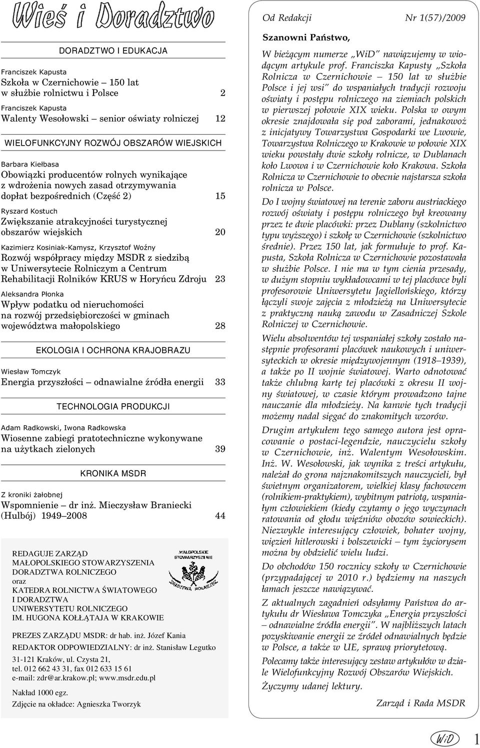 atrakcyjności turystycznej obszarów wiejskich 20 Kazimierz Kosiniak-Kamysz, Krzysztof Woźny Rozwój współpracy między MSDR z siedzibą w Uniwersytecie Rolniczym a Centrum Rehabilitacji Rolników KRUS w