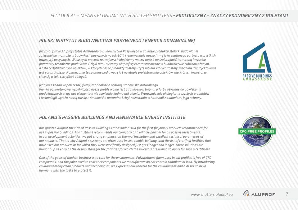 W naszych pracach rozwojowych kładziemy mocny nacisk na izolacyjność termiczną i wysokie parametry techniczne produktów.