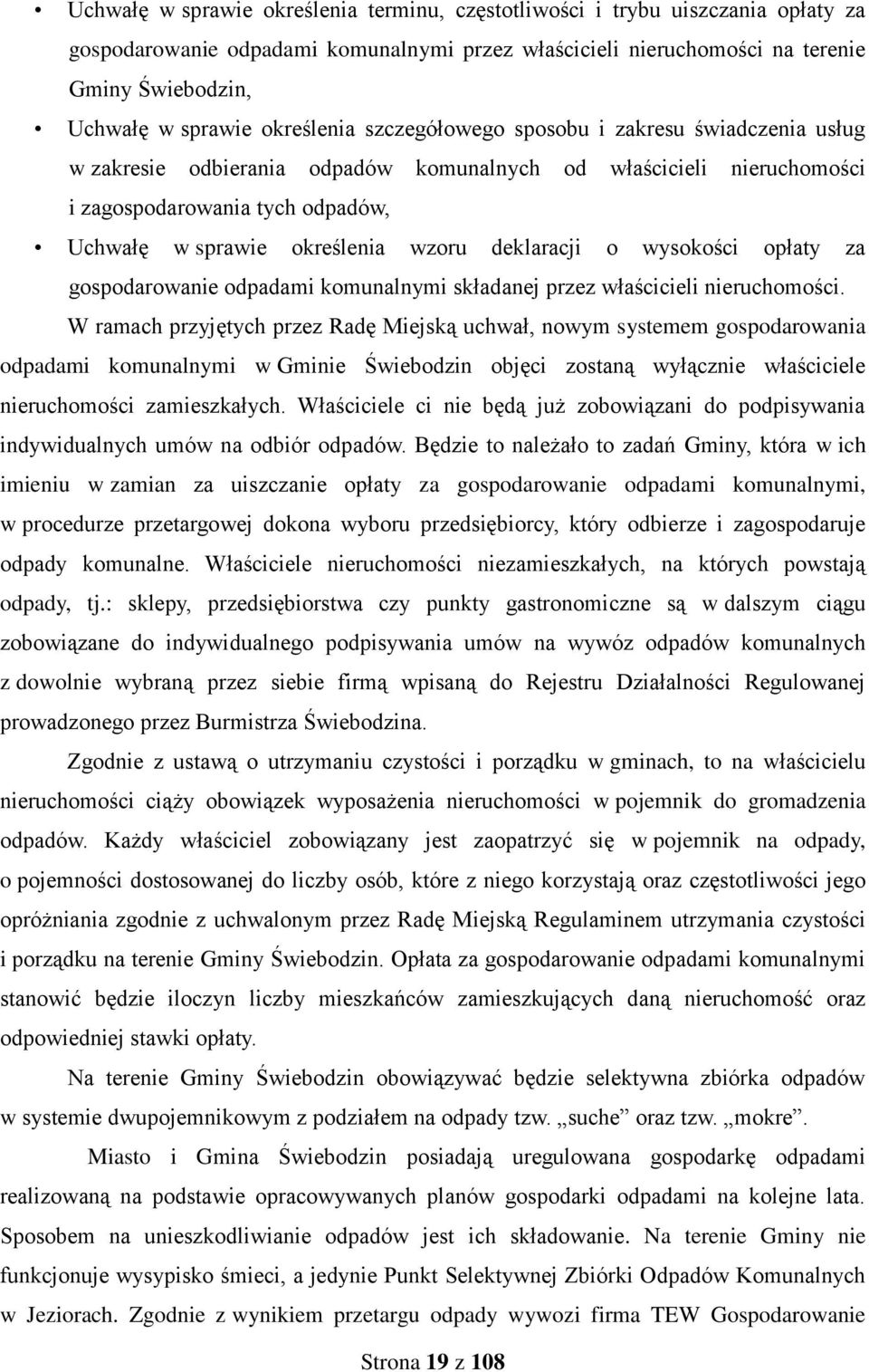 deklaracji o wysokości opłaty za gospodarowanie odpadami komunalnymi składanej przez właścicieli nieruchomości.