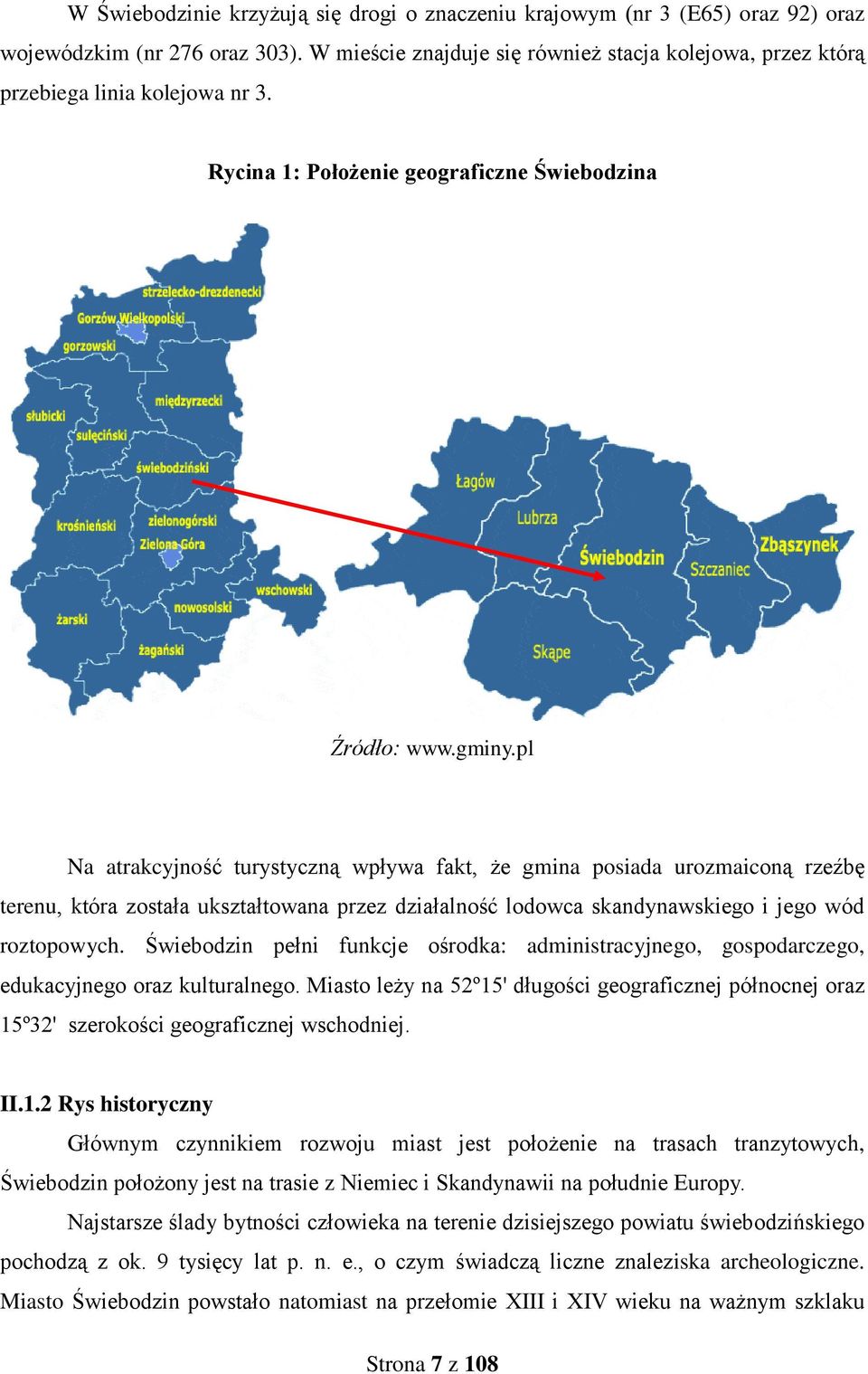 pl Na atrakcyjność turystyczną wpływa fakt, że gmina posiada urozmaiconą rzeźbę terenu, która została ukształtowana przez działalność lodowca skandynawskiego i jego wód roztopowych.