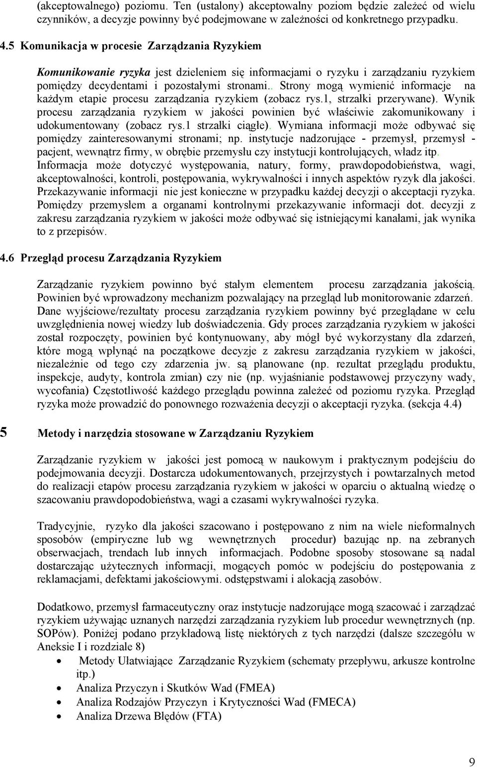 . Strony mogą wymienić informacje na każdym etapie procesu zarządzania ryzykiem (zobacz rys.1, strzałki przerywane).