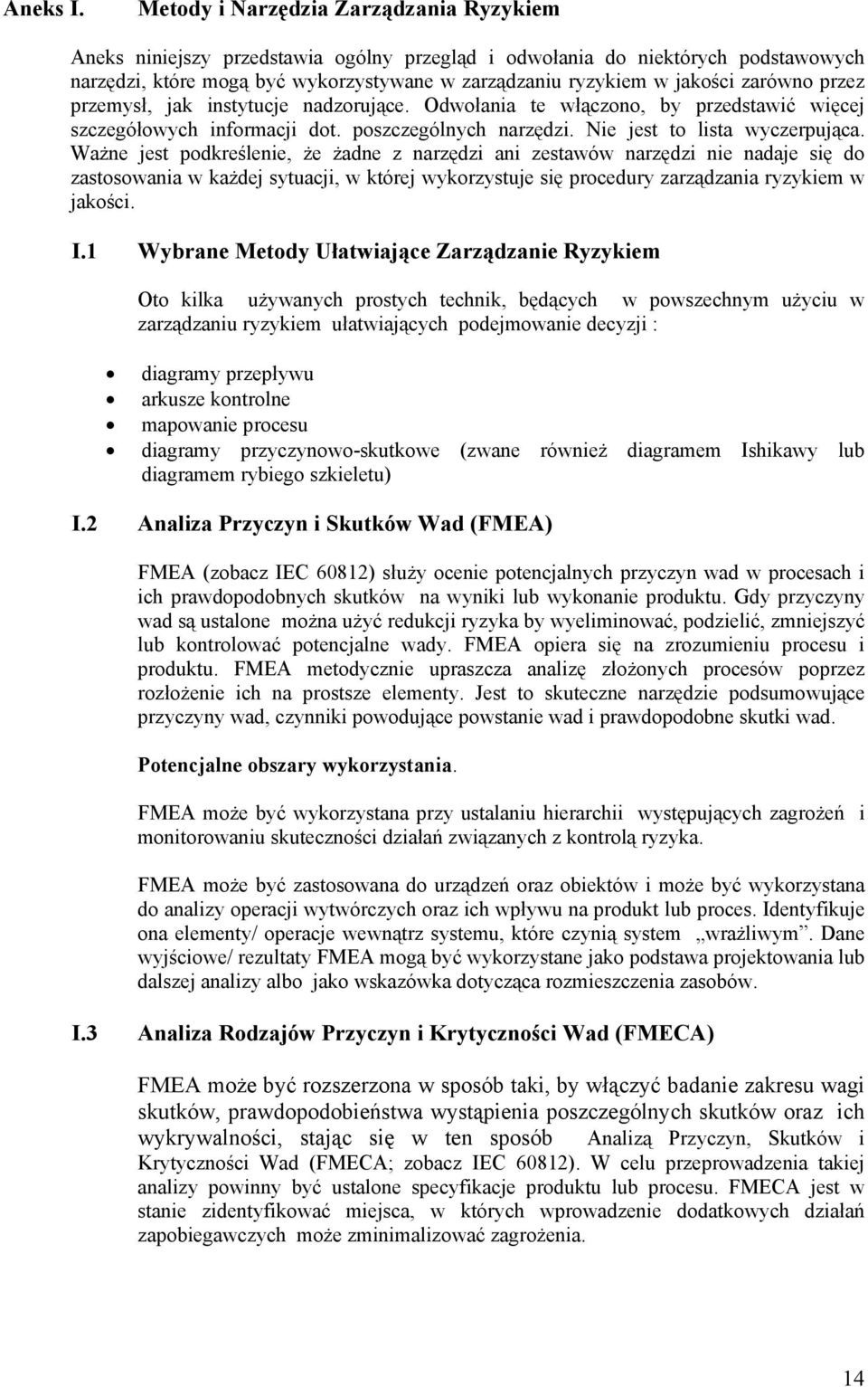 zarówno przez przemysł, jak instytucje nadzorujące. Odwołania te włączono, by przedstawić więcej szczegółowych informacji dot. poszczególnych narzędzi. Nie jest to lista wyczerpująca.