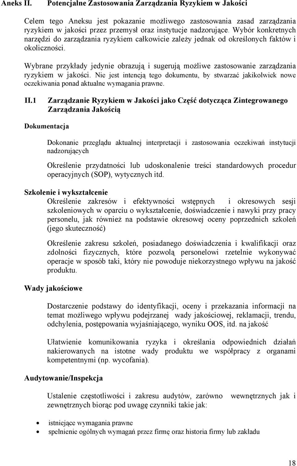 Wybór konkretnych narzędzi do zarządzania ryzykiem całkowicie zależy jednak od określonych faktów i okoliczności.