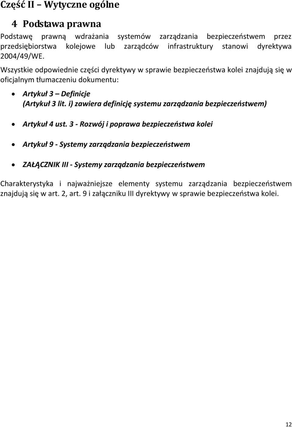 i) zawiera definicję systemu zarządzania bezpieczeostwem) Artykuł 4 ust.