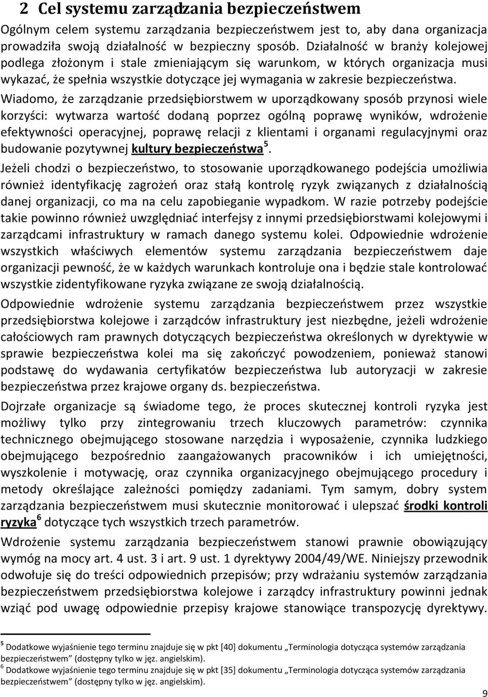 Wiadomo, że zarządzanie przedsiębiorstwem w uporządkowany sposób przynosi wiele korzyści: wytwarza wartośd dodaną poprzez ogólną poprawę wyników, wdrożenie efektywności operacyjnej, poprawę relacji z