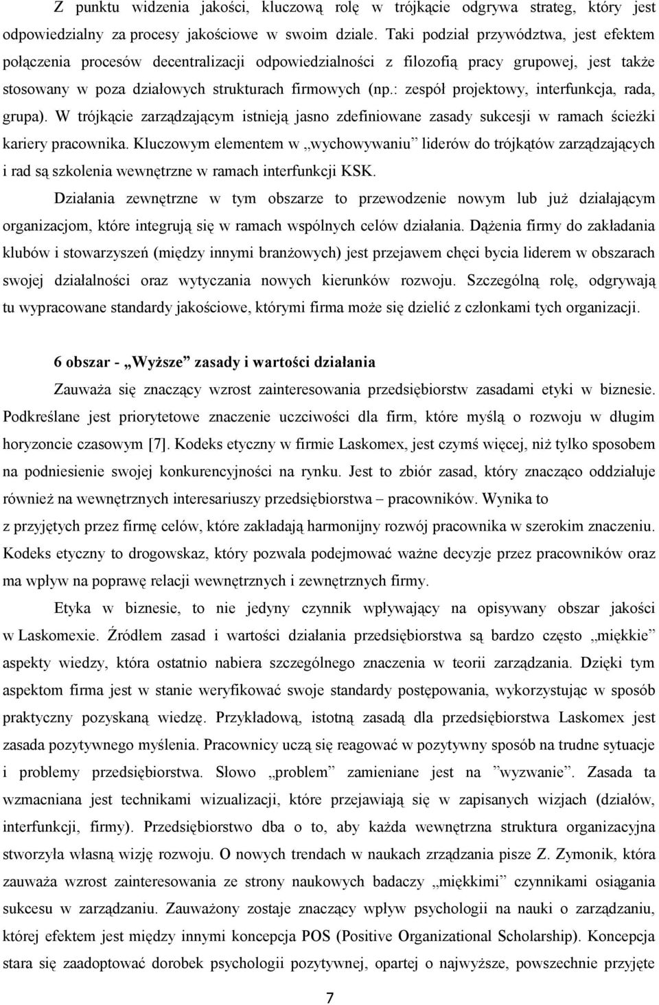 : zespół projektowy, interfunkcja, rada, grupa). W trójkącie zarządzającym istnieją jasno zdefiniowane zasady sukcesji w ramach ścieżki kariery pracownika.