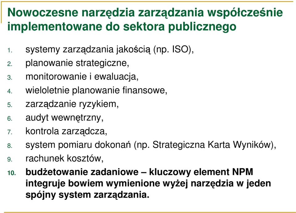 zarządzanie ryzykiem, 6. audyt wewnętrzny, 7. kontrola zarządcza, 8. system pomiaru dokonań (np.