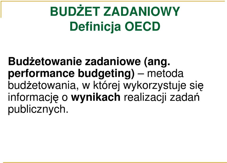 performance budgeting) metoda budŝetowania, w