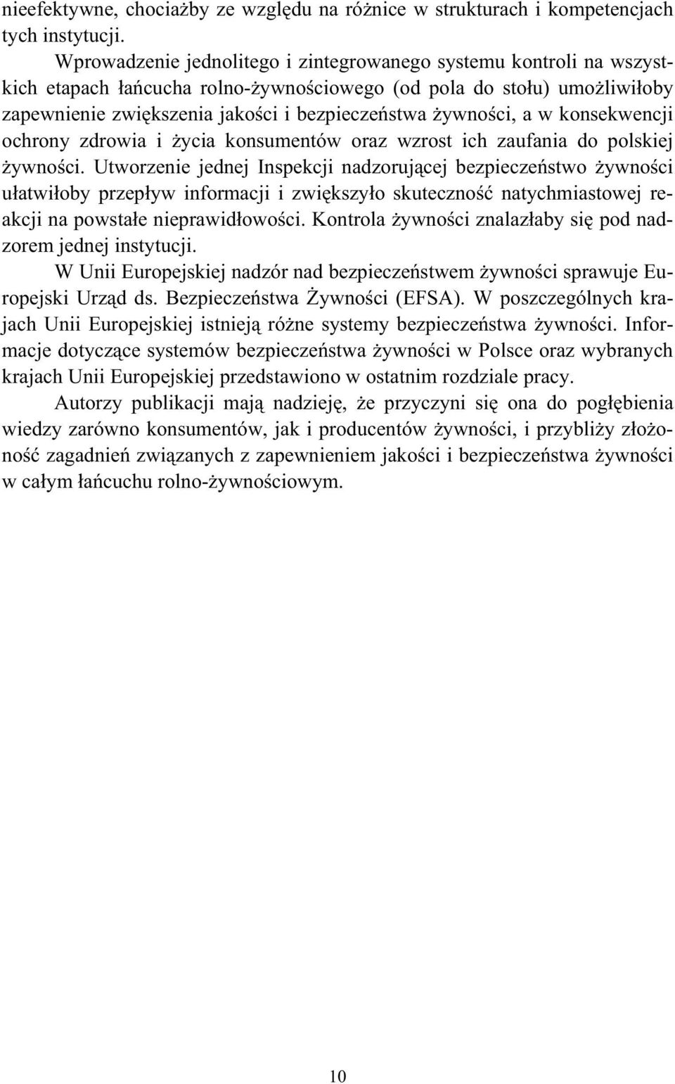 konsekwencji ochrony zdrowia i ycia konsumentów oraz wzrost ich zaufania do polskiej ywnoci.