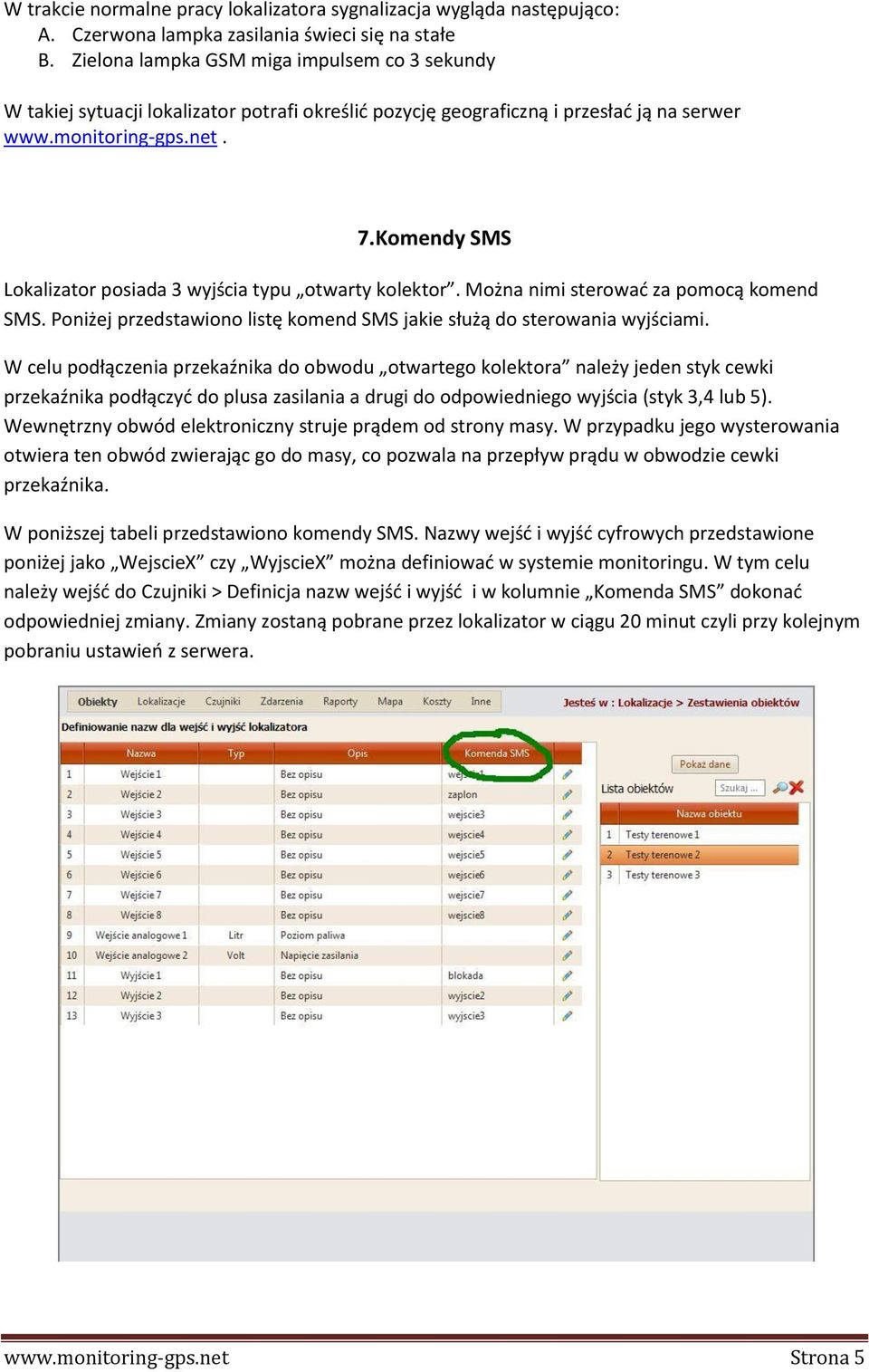 Komendy SMS Lokalizator posiada 3 wyjścia typu otwarty kolektor. Można nimi sterowad za pomocą komend SMS. Poniżej przedstawiono listę komend SMS jakie służą do sterowania wyjściami.