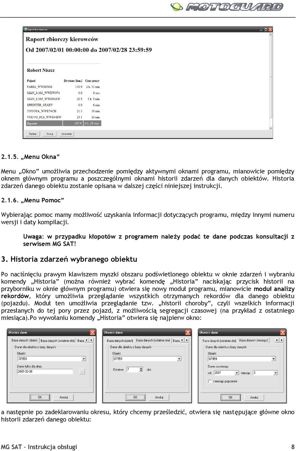 Menu Pomoc Wybierając pomoc mamy możliwość uzyskania informacji dotyczących programu, między innymi numeru wersji i daty kompilacji.